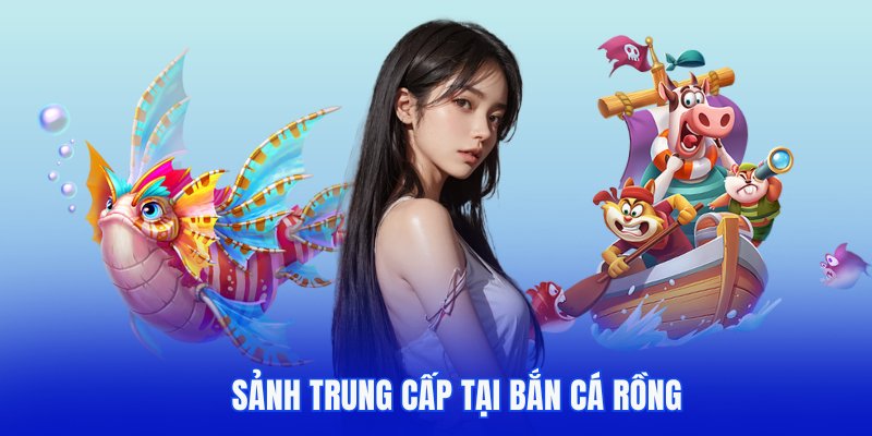 Sảnh trung cấp tại bắn cá rồng