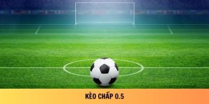 Kèo Chấp 0.5