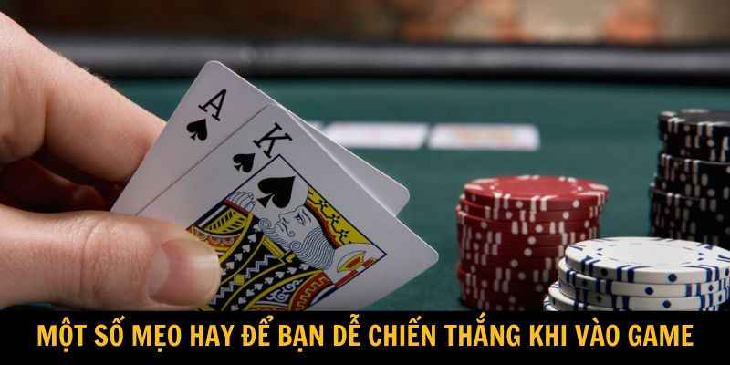 Một số mẹo hay để bạn dễ chiến thắng khi vào game Poker