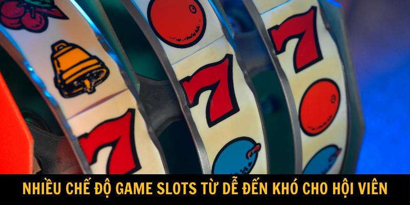 Nhiều chế độ game slots từ dễ đến khó cho hội viên