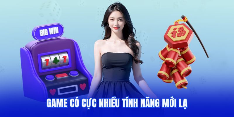 Game có nhiều tính năng đặc biệt