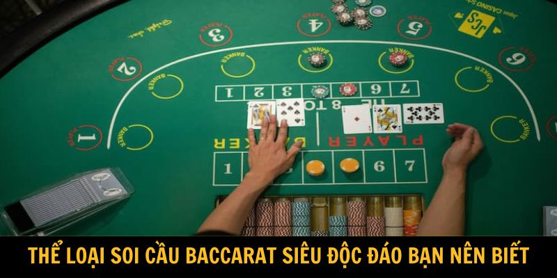 Thể loại soi cầu Baccarat siêu độc đáo bạn nên biết