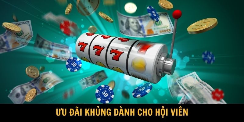 Ưu đãi khủng dành cho hội viên