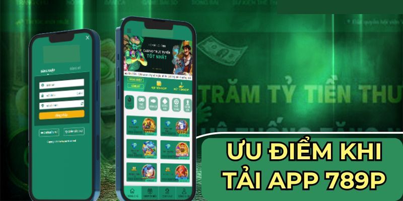 Ưu điểm nhận được khi tải app